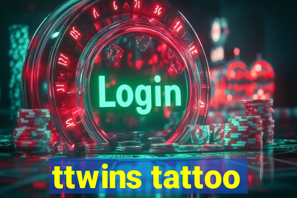 ttwins tattoo