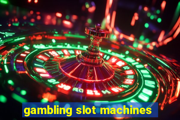 gambling slot machines