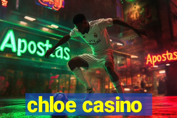 chloe casino