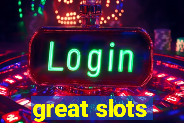 great slots