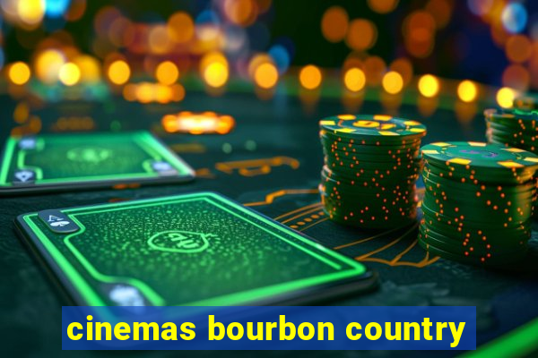 cinemas bourbon country