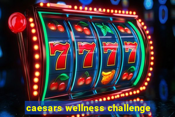 caesars wellness challenge