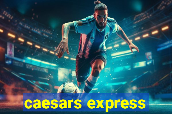 caesars express