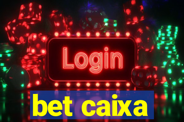 bet caixa