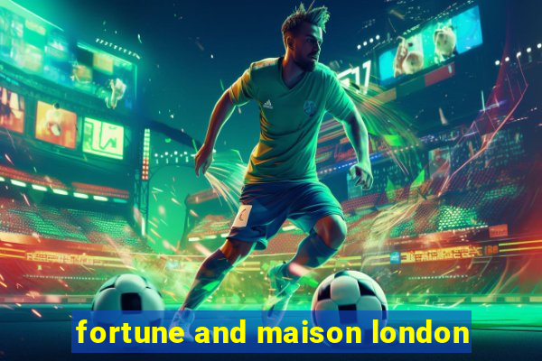 fortune and maison london