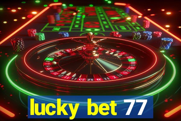 lucky bet 77