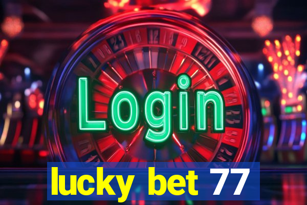 lucky bet 77