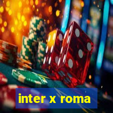 inter x roma