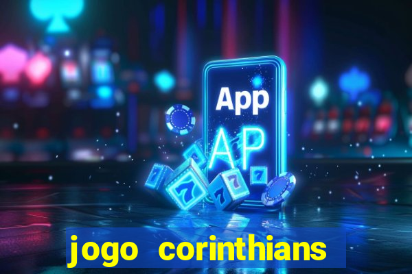 jogo corinthians vai passar aonde