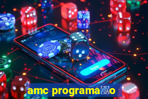 amc programa莽茫o