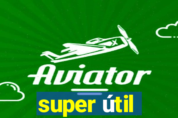 super útil