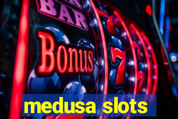 medusa slots