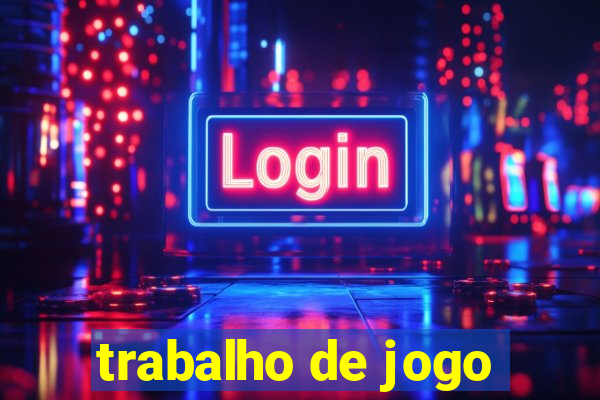 trabalho de jogo