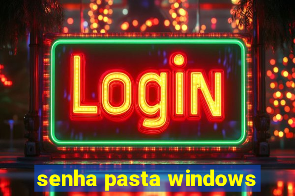 senha pasta windows