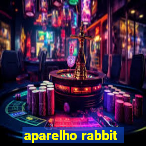 aparelho rabbit