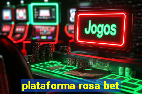 plataforma rosa bet