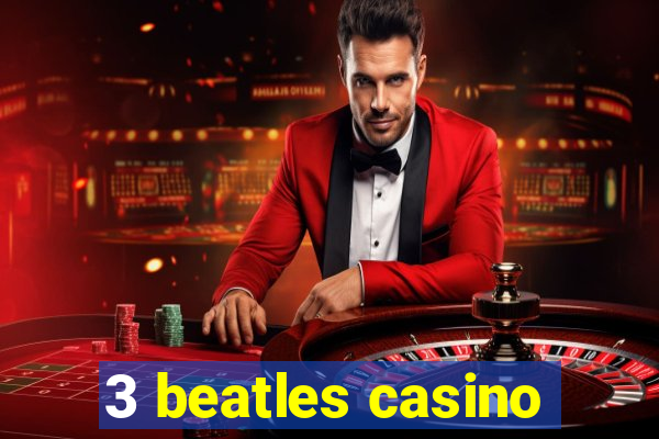 3 beatles casino