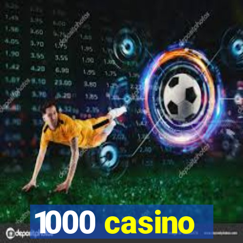 1000 casino