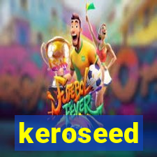 keroseed