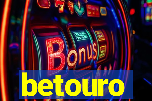 betouro