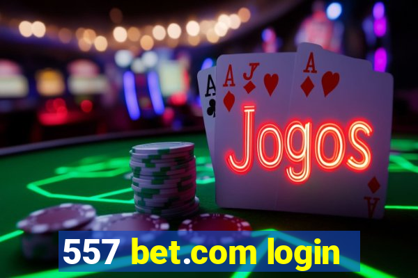 557 bet.com login