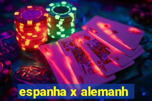 espanha x alemanh