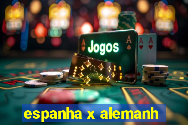 espanha x alemanh