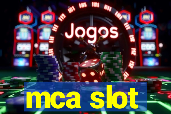 mca slot