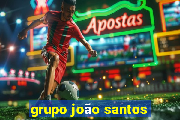 grupo joão santos