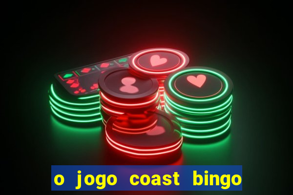 o jogo coast bingo paga mesmo