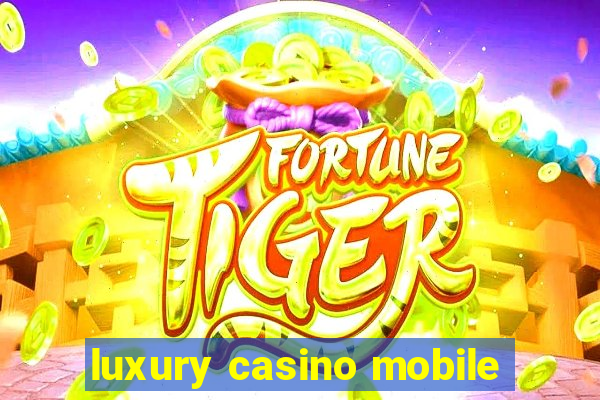 luxury casino mobile