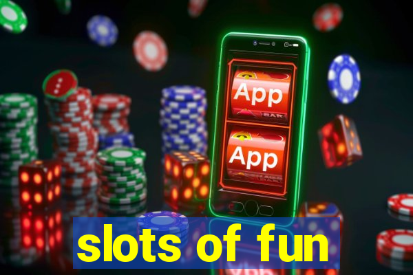 slots of fun