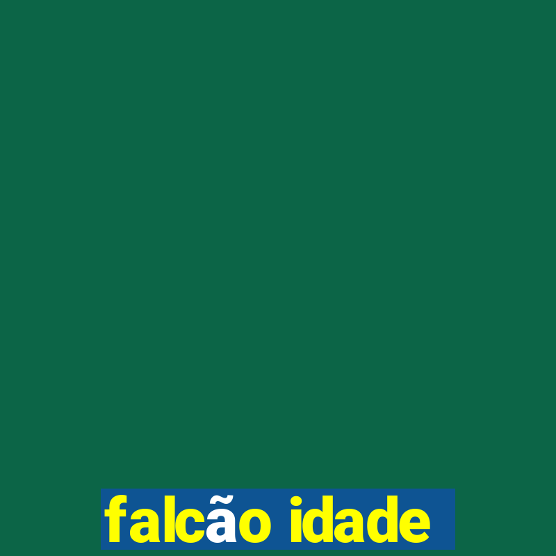 falcão idade