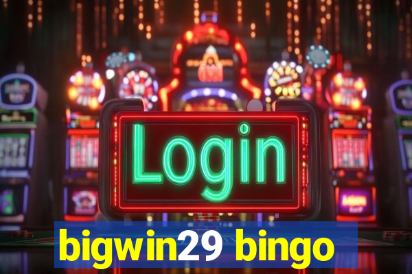 bigwin29 bingo