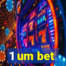 1 um bet