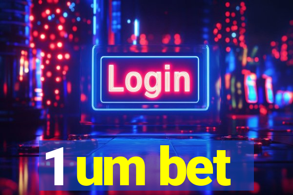 1 um bet