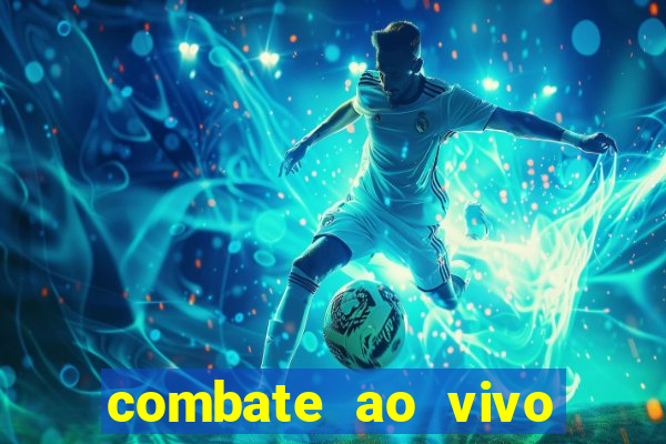 combate ao vivo grátis multicanais