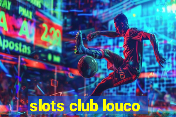 slots club louco