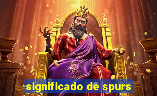 significado de spurs