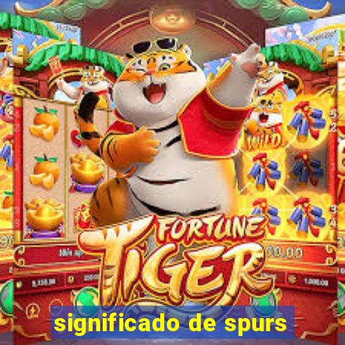 significado de spurs