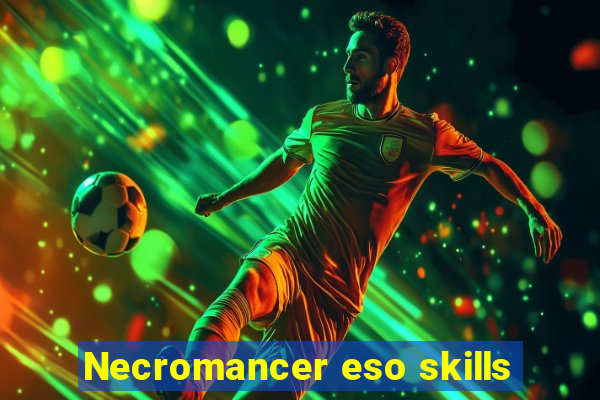 Necromancer eso skills