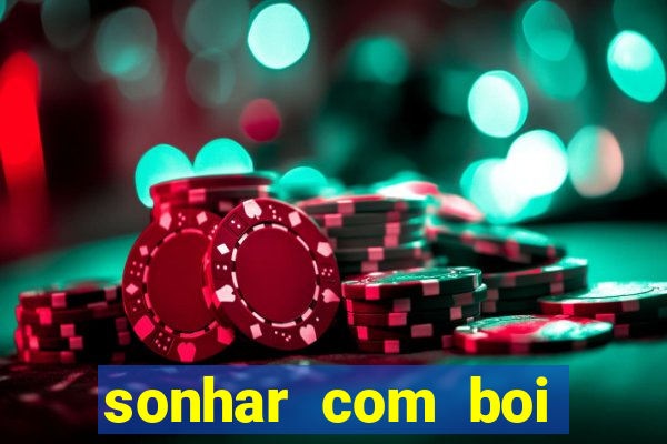 sonhar com boi jogo do bicho