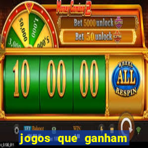 jogos que ganham dinheiro na hora