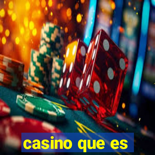 casino que es