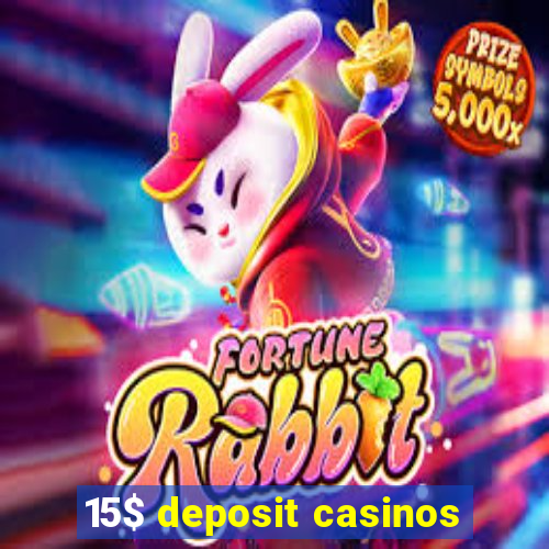 15$ deposit casinos