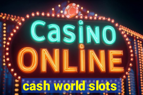 cash world slots