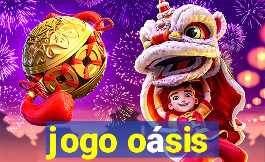 jogo oásis