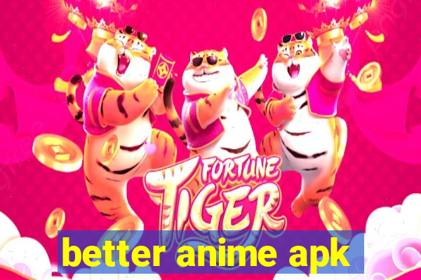 better anime apk