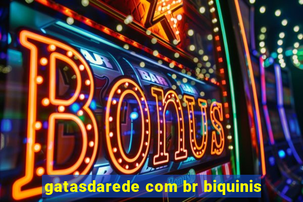 gatasdarede com br biquinis