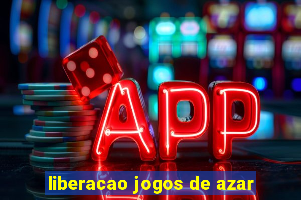 liberacao jogos de azar